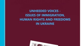 Unheeded Voices – Issues of Immigration, Human Rights and Freedoms in Ukraine